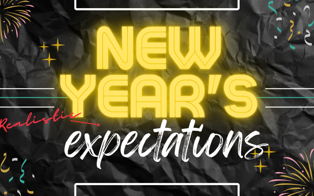 New Year’s (realistic) Expectations