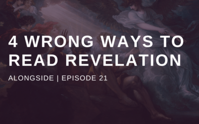 Alongside Ep. 21: 4 Wrong Ways to Read Revelations